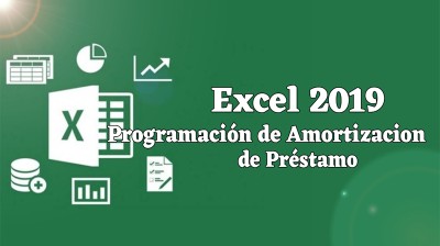 Curso Practico de Excel 2019 Intermedio-Avanzado - Programación de Amortización de Préstamo